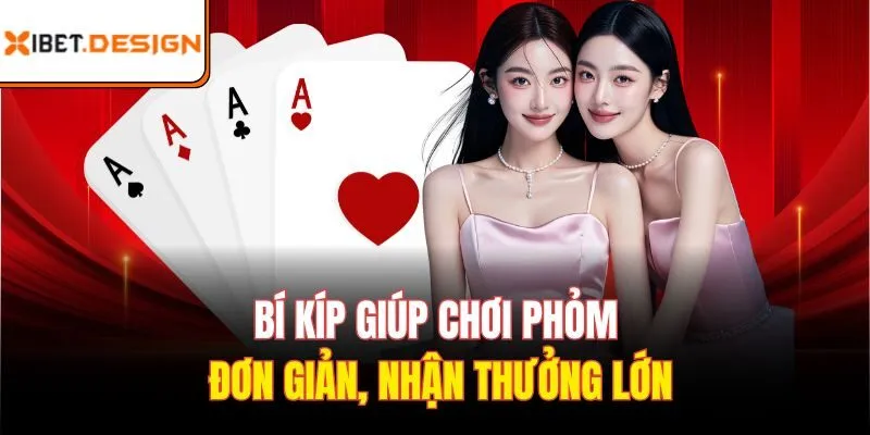 Bí kíp giúp chơi phỏm đơn giản, nhận thưởng lớn