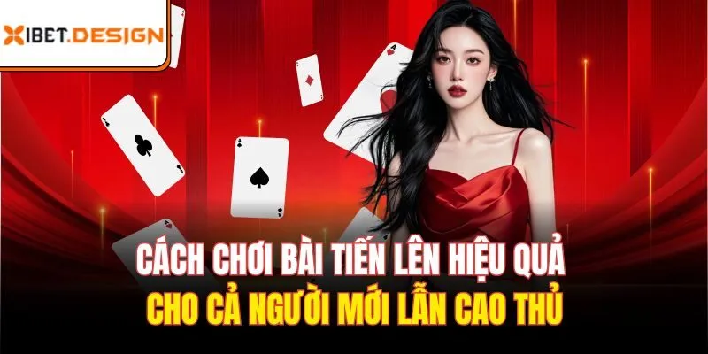 Cách chơi bài tiến lên chi tiết đúng luật từng miền