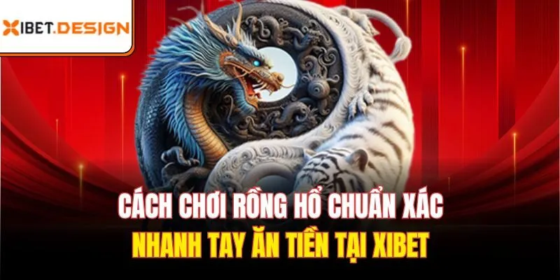 Chơi rồng hổ như thế nào để nâng cao tỷ lệ thắng