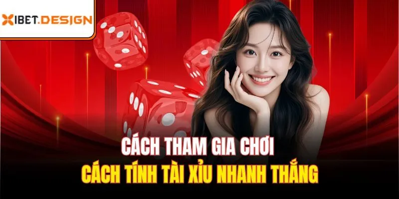 Cách tham gia chơi cách tính tài xỉu nhanh thắng