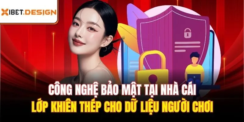 Công nghệ bảo mật tại nhà cái - Lớp khiên thép cho dữ liệu người chơi