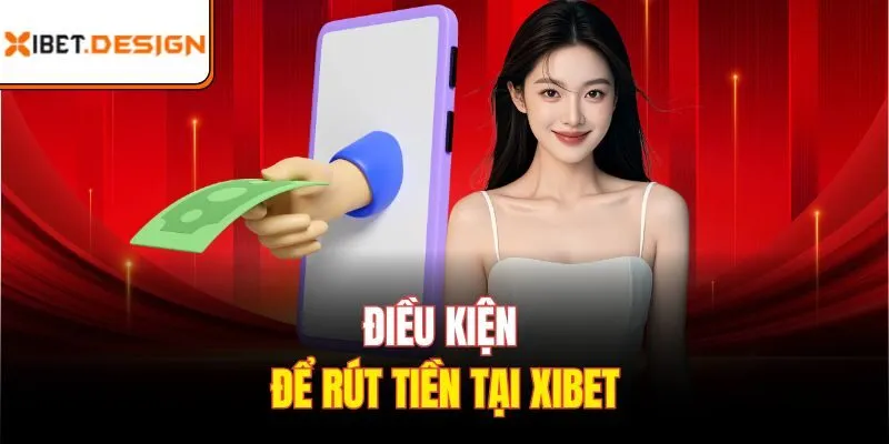 Điều kiện để rút tiền tại Xibet