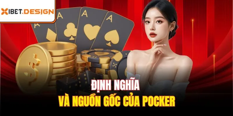 Định nghĩa và nguồn gốc của Poker