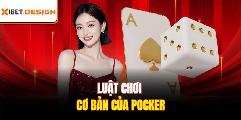 Luật chơi cơ bản của Poker