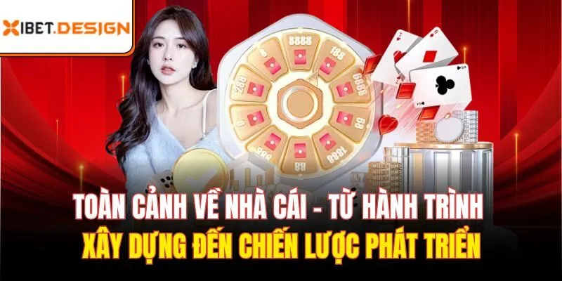 Toàn cảnh về nhà cái - Từ hành trình xây dựng đến chiến lược phát triển